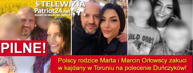  [VIDEO] PATRIOT24 INTERWENIUJE  PILNE! Polscy rodzice Marta i Marcin Orłowscy zakuci w kajdany w Toruniu na polecenie Duńczyków! Czy dlatego,  że przywieźli swoją córeczkę do Polski?